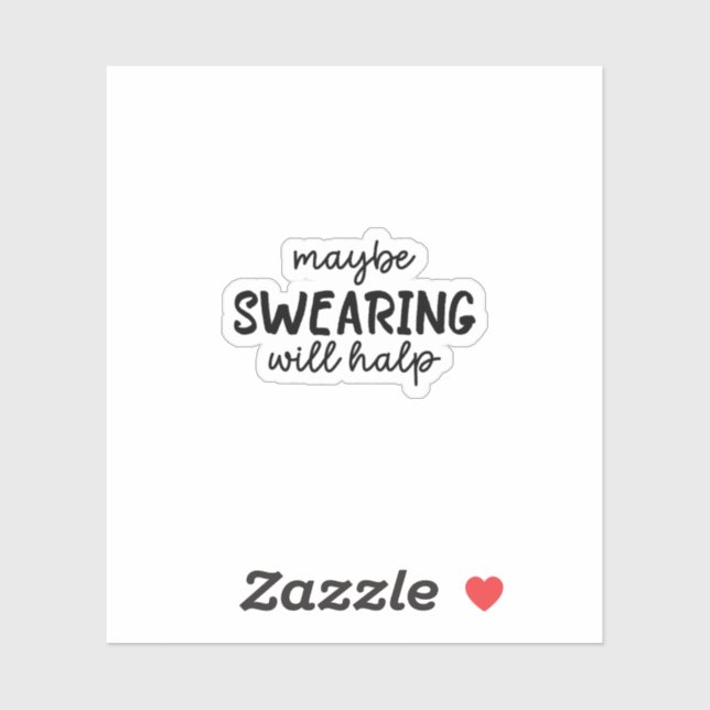 Maybe Swearing Will Help Sticker, Funny Sticker (Sheet)
