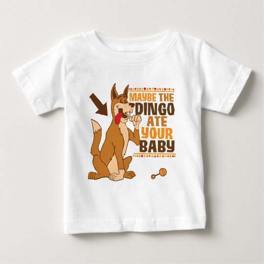 Maybe The Dingo Ate Your Baby Baby TShirt