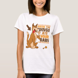Maybe The Dingo Ate Your Baby T-Shirt