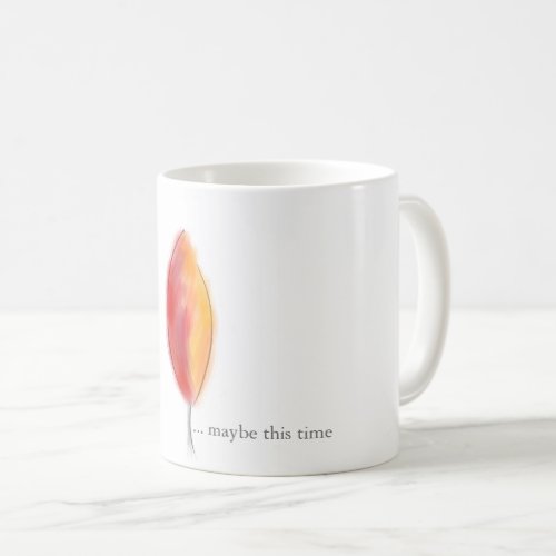 Maybe this time coffee mug