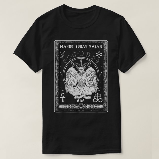 Maybe Today Satan I Satanic Tarot Verses T-Shirt (Design Front)