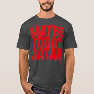 Maybe Today Satan Vintage Look Red T-Shirt