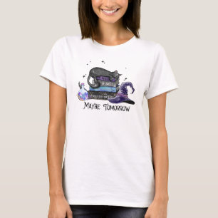Maybe Tomorrow – Black Cat, Books & Witchy Vibes T-Shirt