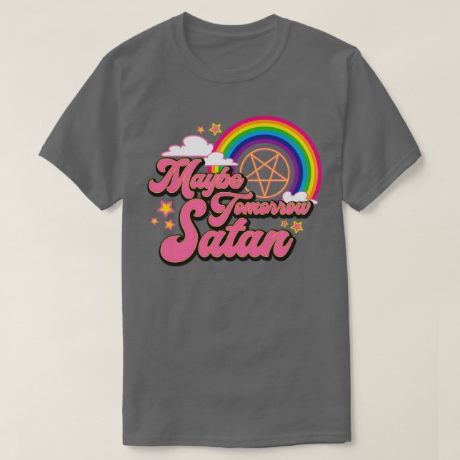 Maybe Tomorrow Satan T-Shirt (Design Front)