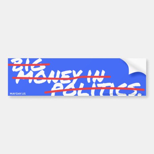 MAYDAY _ Big Money In out Politics Bumpersticker Bumper Sticker
