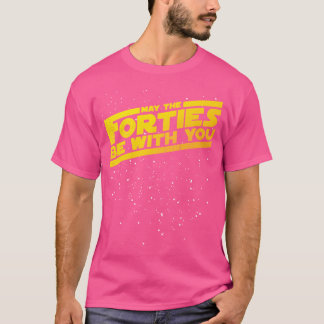 Mayhe Forties Be With You Vintage 40th Birthday Di T-Shirt