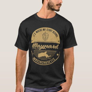 Maynard Massachusetts It's Where my story begins T-Shirt