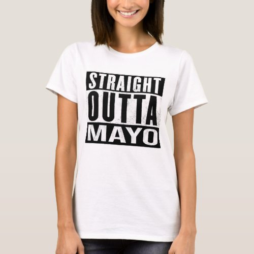 Mayo Ireland _ Straight Outta Mayo _ Irish T_Shirt