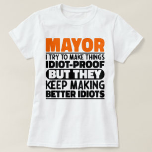 Mayor I Try To Make Things Funny Sayings Mayor T-Shirt