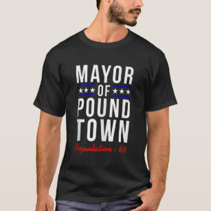 Mayor of Pound Town Population 69 Funny Boys Men G T-Shirt