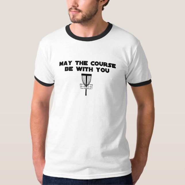 maythecoursebewithyou T-Shirt (Front)
