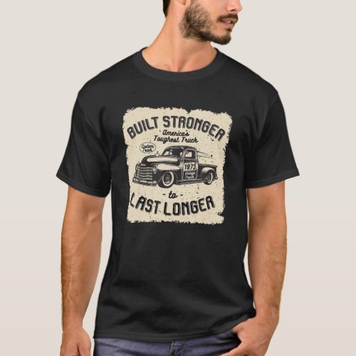 Mb 1973 Vintage Truck Birthday Built Stronger To L T_Shirt
