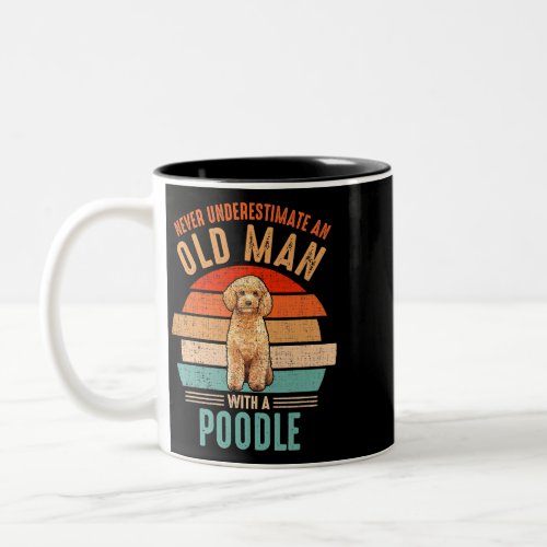 mb Never Underestimate An Old Man With A Poodle Two_Tone Coffee Mug