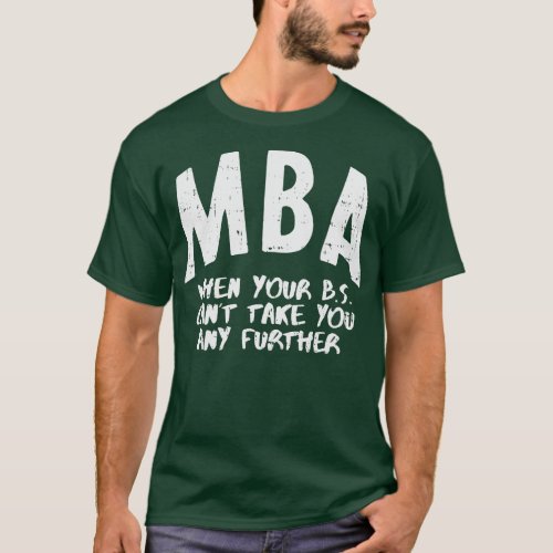 MBA Meaning Funny Masters Degree Graduation Men Wo T_Shirt