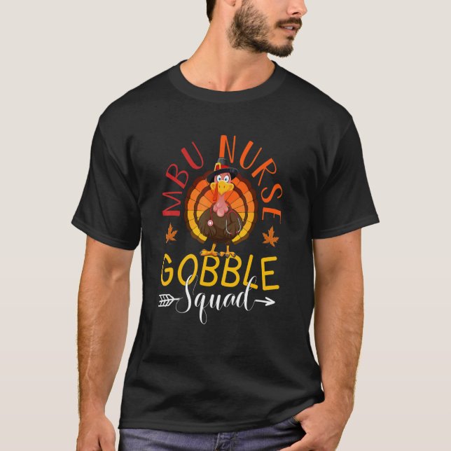 MBU Nurse Gobble Squad Nurse Thanksgiving Turkey D T-Shirt (Front)