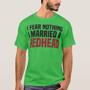 MC1R Husband Wife I Fear Nothing I Married A Redhe T-Shirt
