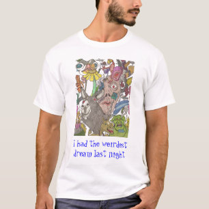 Mc Doodle, I had the weirdest dream last night T-Shirt