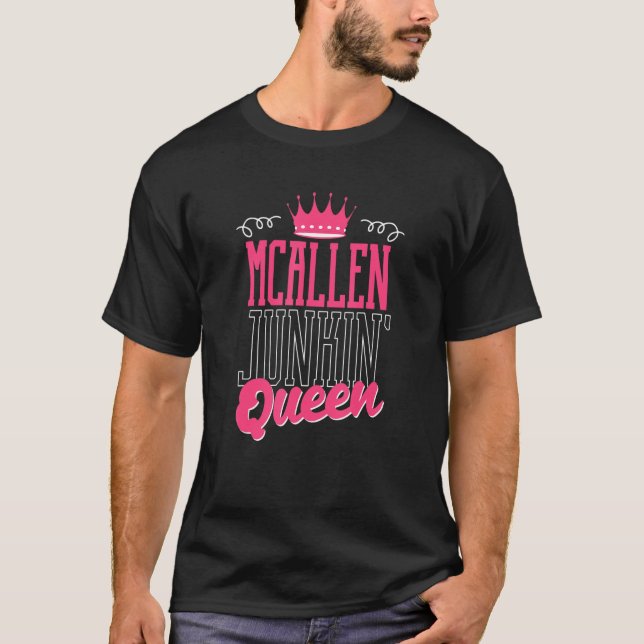 McAllen Junkin Queen Thrifter  Garage Sales Picker T-Shirt (Front)