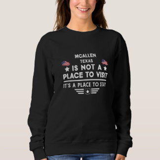 MCAllen Texas Place to stay USA Town Home City Pre Sweatshirt