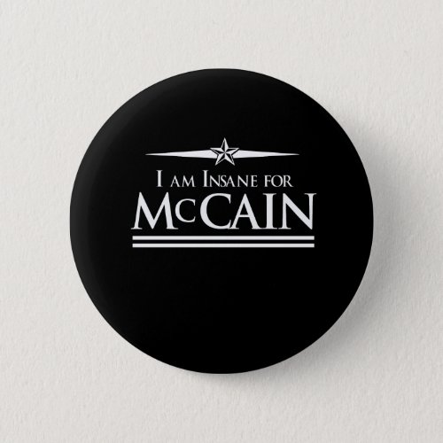 MCCAIN 2008 INSANE FOR MCCAIN PINBACK BUTTON