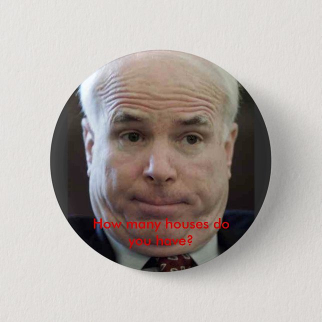 McCain, How many houses do you have? Button (Front)