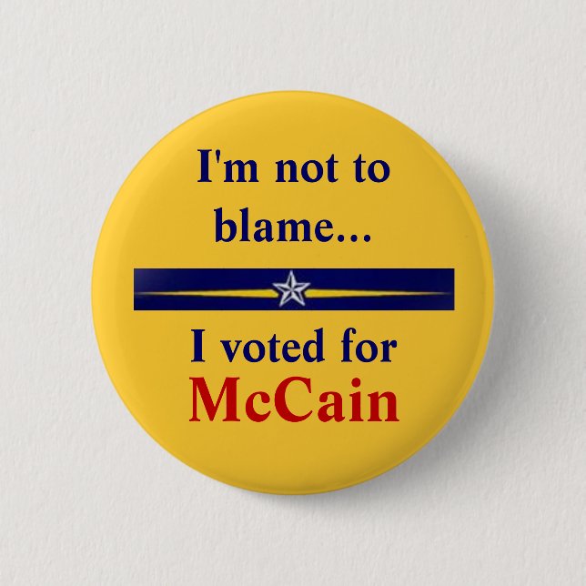 mccain-palin, I'm not to blame..., I voted for,... Button (Front)
