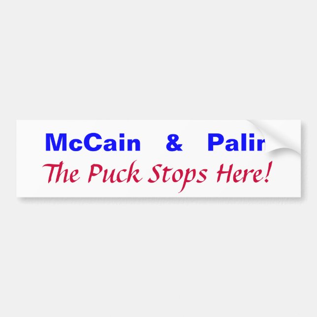 McCain   &   Palin, The Puck Stops Here! Bumper Sticker (Front)