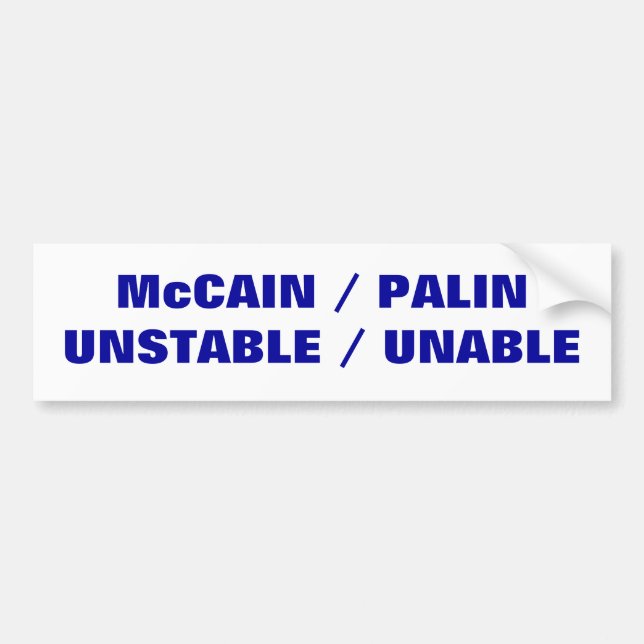McCAIN / PALIN   UNSTABLE / UNABLE Bumper Sticker (Front)