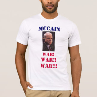 mcCain WAR!, WAR!!, WAR!!!, T-Shirt