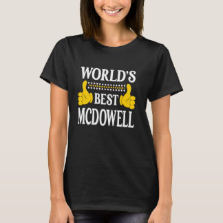 McDowell Surname Team Family Last Name World's Bes T-Shirt