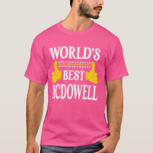 McDowell Surname Team Family Last Name World's Bes T-Shirt