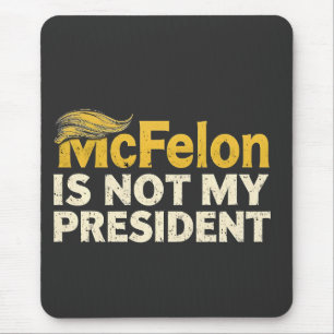 McFelon Is Not My President Trump Patriotic Mouse Pad