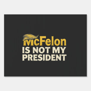 McFelon Is Not My President Trump Patriotic  Sign