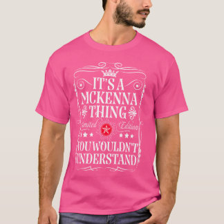 Mckenna Name Its A Mckenna Thing You Wouldn't Unde T-Shirt