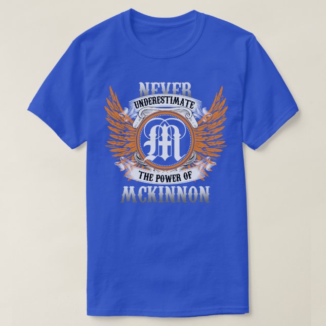 Mckinnon Name Shirt Never Underestimate The Power  (Design Front)