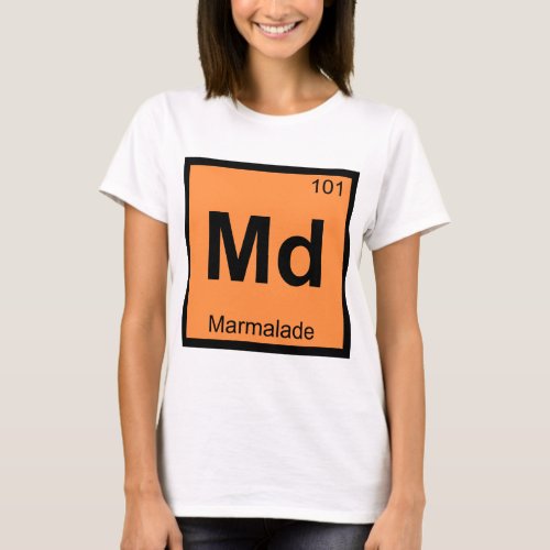 Md _ Marmalade Chemistry Periodic Table Symbol T_Shirt