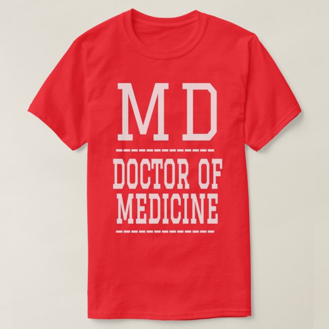 MD Medical Doctor Doctor of Medicine 1 T-Shirt (Design Front)