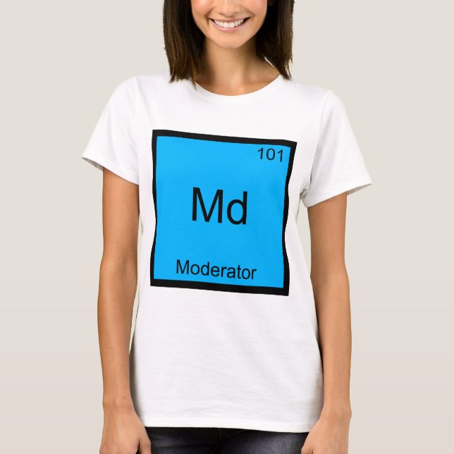 Md - Moderator Funny Chemistry Element Symbol Tee (Front)
