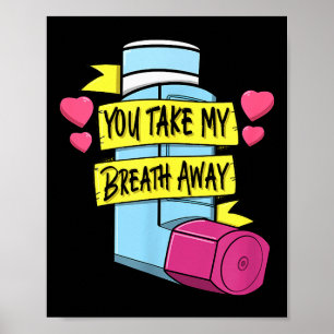 Mdi You Take My Breath Away Respiratory Valentines Poster