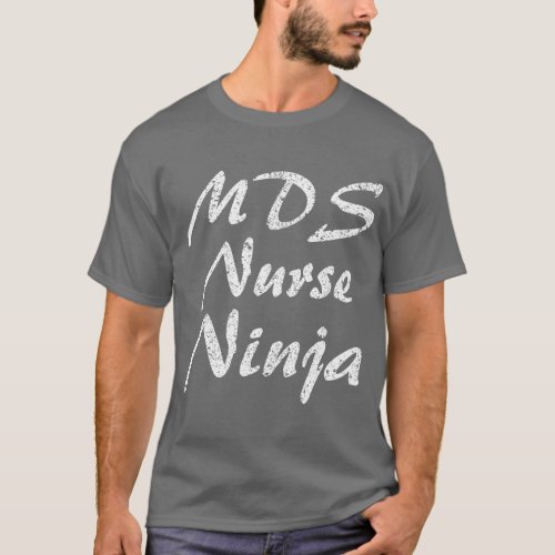 MDS Nurse Tshirt Job Occupation Funny Work Title
