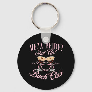 Me A Bride Shut Up Bachelorette Party 2025 Bridal Keychain