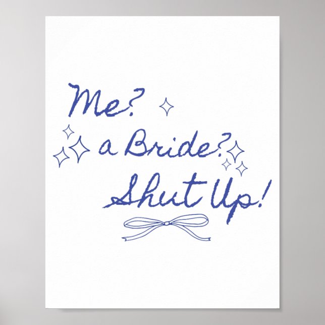 Me A Bride Shut Up Bachelorette Party Bridal Showe Poster (Front)