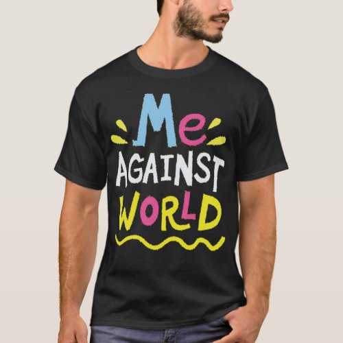 Me against world T_Shirt