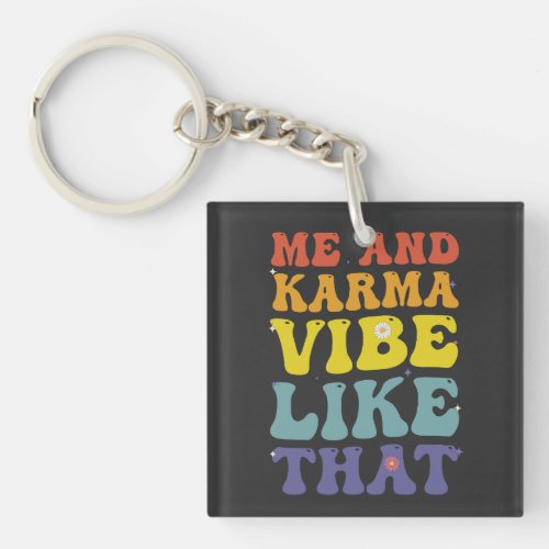 Me And Karma Vibe Like that Funny Groovy VIntage  Keychain