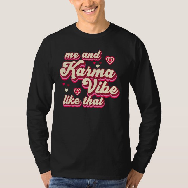 Me and Karma Vibe Like That   Groovy Hippie Trendy T-Shirt (Front)