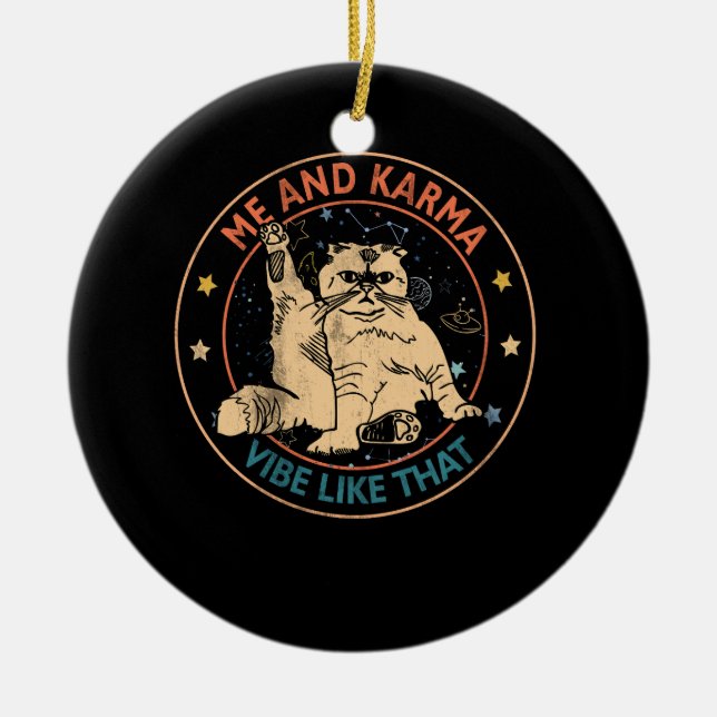 Me And Karma Vibe Like That Karma Is A Cat Purring Ceramic Ornament (Front)