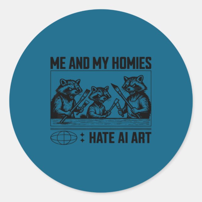 Me And My Buddies Hate Ai Art Funny Design  Classic Round Sticker (Front)