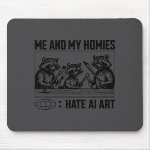 Me And My Buddies Hate Ai Art Funny Design Mouse Pad