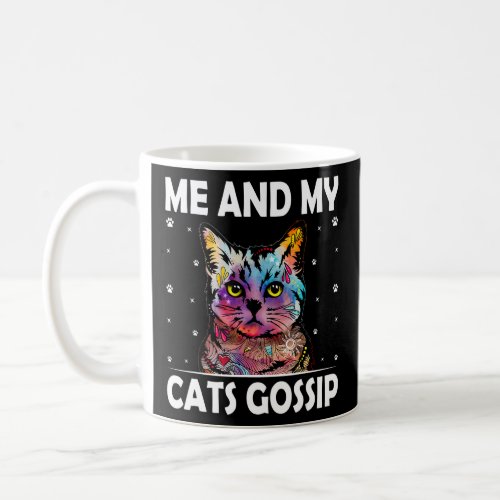 Me and My Cats Gossip Cat Lover Funny Kitten Humor Coffee Mug