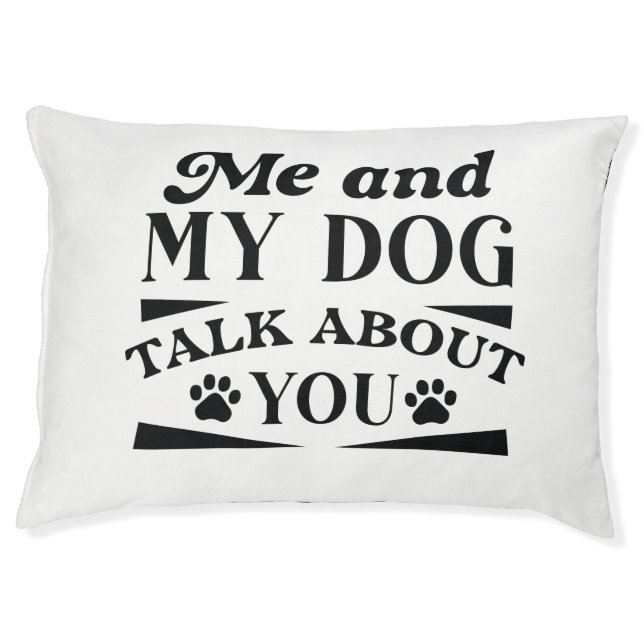 Me And My Dog Talk About You Pet Bed (Front)